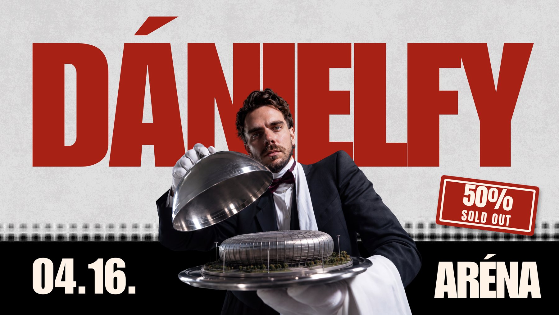 DÁNIELFY Aréna plakát: 2027. április 16., 50% sold out